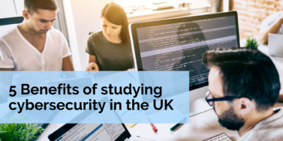 5 Benefits of Studying Cybersecurity in the UK